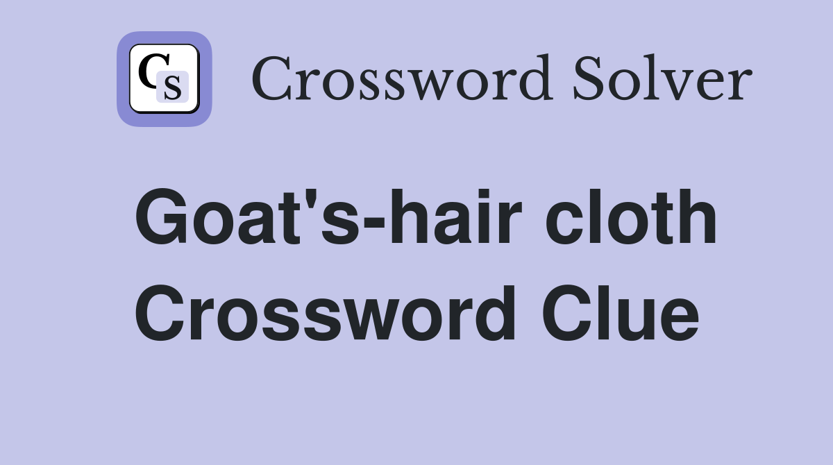 Goat s hair cloth Crossword Clue Answers Crossword Solver